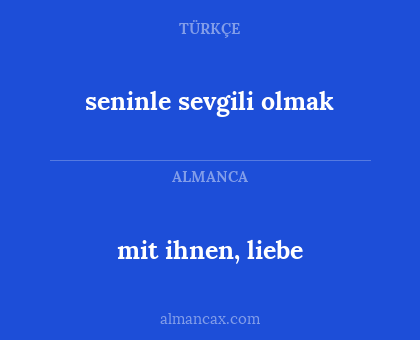 mit ihnen, liebe - seninle sevgili olmak