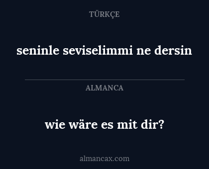 wie wäre es mit dir? - seninle seviselimmi ne dersin