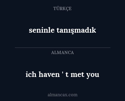 seninle tanışmadık - ich haven ' t met you