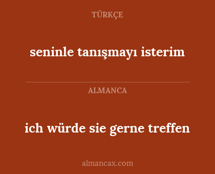 ich würde sie gerne treffen - seninle tanışmayı isterim