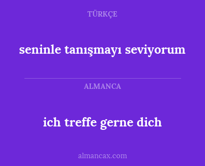 seninle tanışmayı seviyorum - ich treffe gerne dich