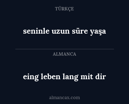 seninle uzun süre yaşa - eing leben lang mit dir