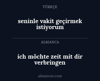 ich möchte zeit mit dir verbringen - seninle vakit geçirmek istiyorum