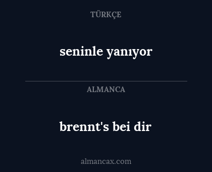 brennt's bei dir - seninle yanıyor
