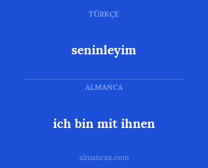 seninleyim - ich bin mit ihnen
