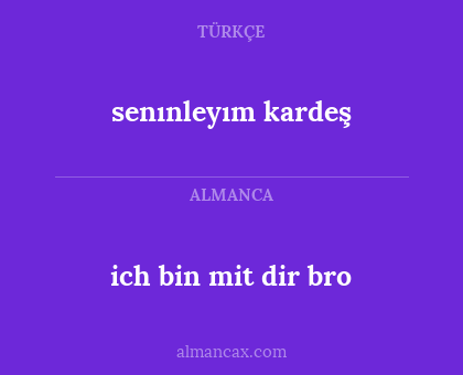 senınleyım kardeş - ich bin mit dir bro