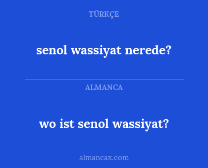 wo ist senol wassiyat? - senol wassiyat nerede?