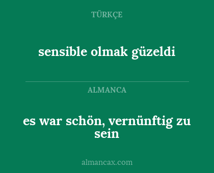 es war schön, vernünftig zu sein - sensible olmak güzeldi