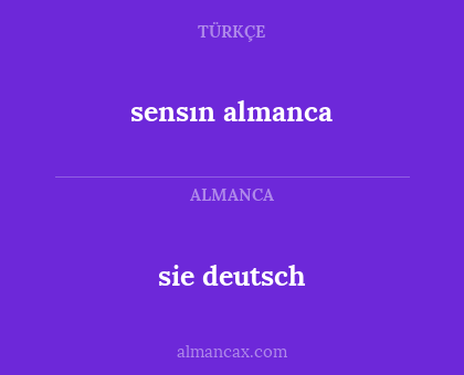 sie deutsch - sensın almanca