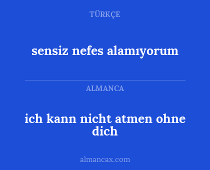 sensiz nefes alamıyorum - ich kann nicht atmen ohne dich
