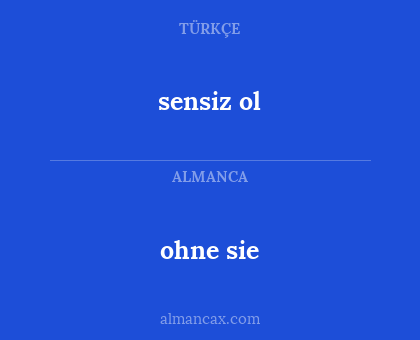 ohne sie - sensiz ol