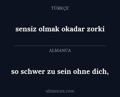 sensiz olmak okadar zorki - so schwer zu sein ohne dich,