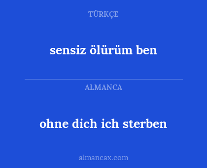 ohne dich ich sterben - sensiz ölürüm ben