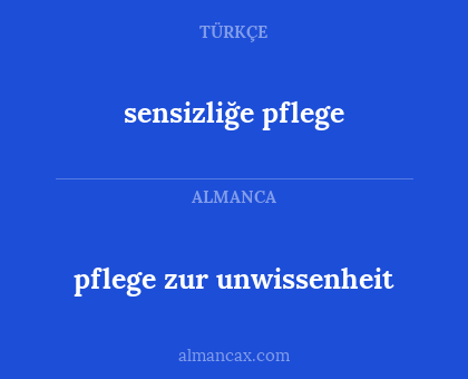 sensizliğe pflege - pflege zur unwissenheit