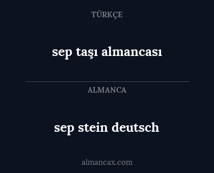 sep stein deutsch - sep taşı almancası