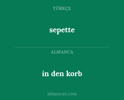 in den korb - sepette