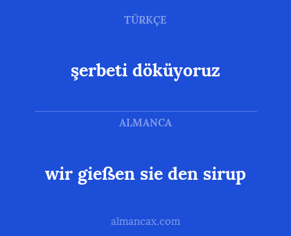 şerbeti döküyoruz - wir gießen sie den sirup
