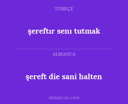 şereftır senı tutmak - şereft die sani halten