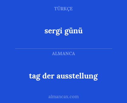 sergi günü - tag der ausstellung