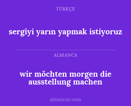 sergiyi yarın yapmak istiyoruz - wir möchten morgen die ausstellung machen