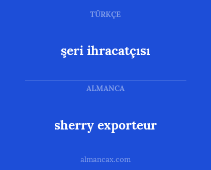 sherry exporteur - şeri ihracatçısı