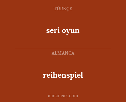 reihenspiel - seri oyun