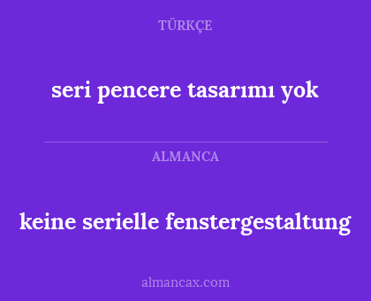 keine serielle fenstergestaltung - seri pencere tasarımı yok