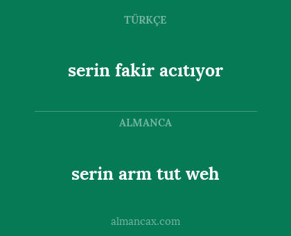 serin arm tut weh - serin fakir acıtıyor