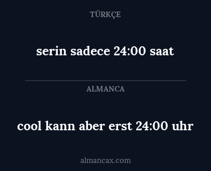 serin sadece 24:00 saat - cool kann aber erst 24:00 uhr