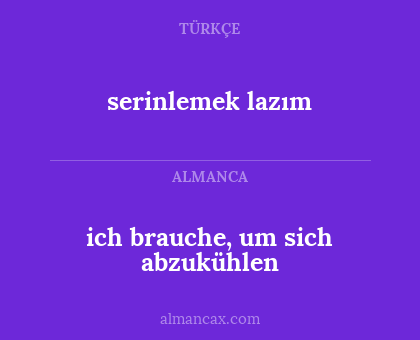 serinlemek lazım - ich brauche, um sich abzukühlen