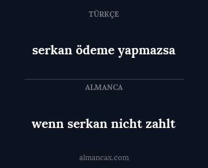wenn serkan nicht zahlt - serkan ödeme yapmazsa