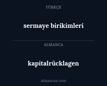 sermaye birikimleri - kapitalrücklagen