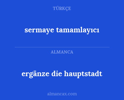 ergänze die hauptstadt - sermaye tamamlayıcı