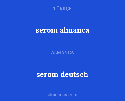 serom almanca - serom deutsch