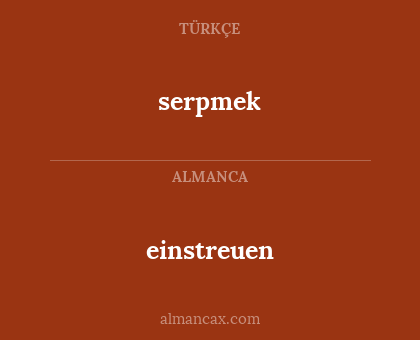 serpmek - einstreuen