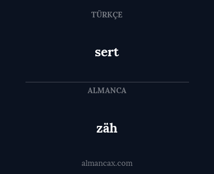 sert - zäh