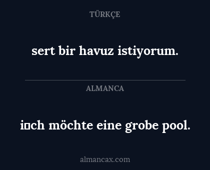 sert bir havuz istiyorum. - i̇ch möchte eine grobe pool.