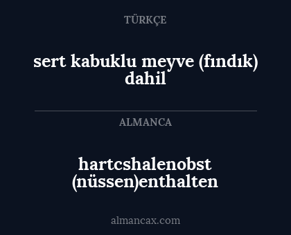 sert kabuklu meyve (fındık) dahil - hartcshalenobst (nüssen)enthalten