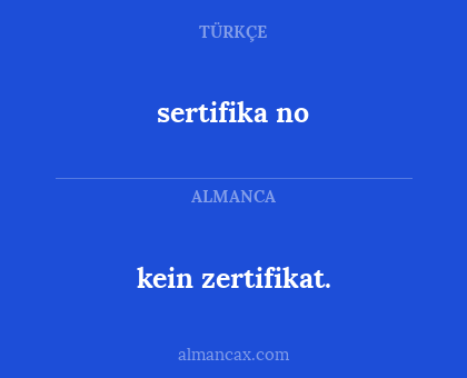 sertifika no - kein zertifikat.