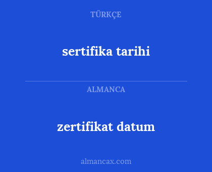 zertifikat datum - sertifika tarihi