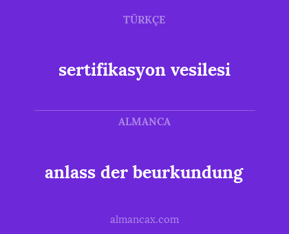 anlass der beurkundung - sertifikasyon vesilesi