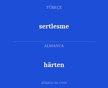 sertlesme - härten