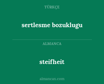 sertlesme bozuklugu - steifheit