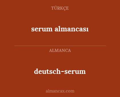 serum almancası - deutsch-serum