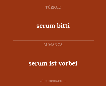 serum ist vorbei - serum bitti