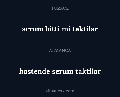 hastende serum taktilar - serum bitti mi taktilar