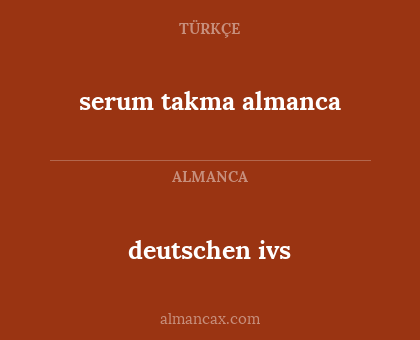 deutschen ivs - serum takma almanca