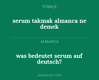serum takmak almanca ne demek - was bedeutet serum auf deutsch?