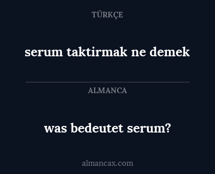 was bedeutet serum? - serum taktirmak ne demek