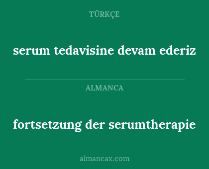 serum tedavisine devam ederiz - fortsetzung der serumtherapie